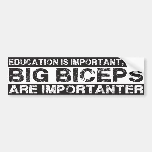 Big Biceps are Importanter _ Funny Bumper Sticker