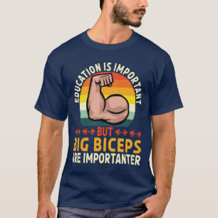 Big Biceps Are Importanter Funny Workout Gym lover T-Shirt