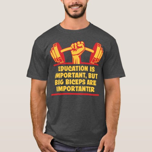 Big Biceps Are Importanter Funny Workout Humor T_Shirt