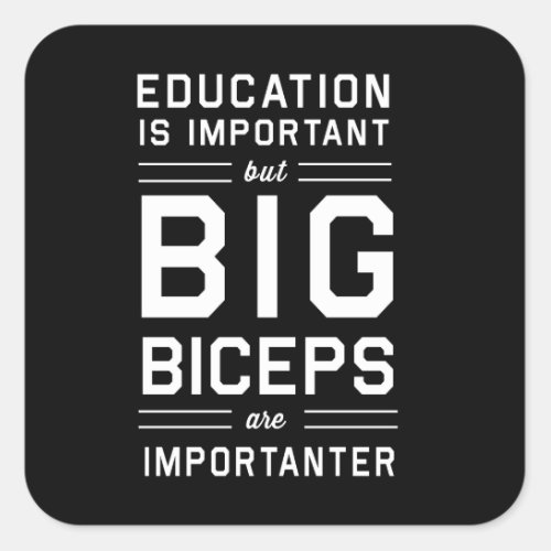 Big Biceps are Importanter Square Sticker