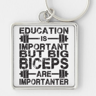 Big Biceps are Importanter Than Education Keychain