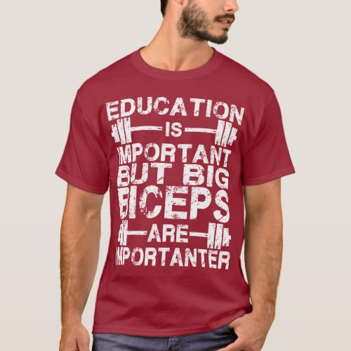 Big Biceps are Importanter Than Education Shirt