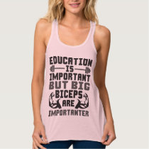 Big Biceps are Importanter Than Education Tank Top