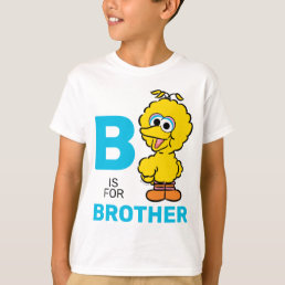 Big Bird | B is for Brother T-Shirt