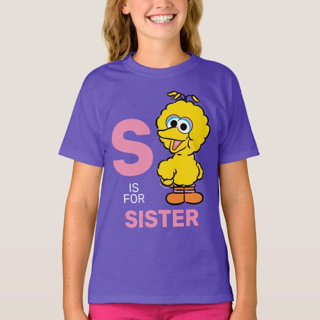 Big Bird | S is for Sister T-Shirt (Front)