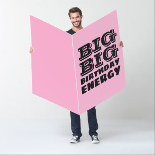 BIG BIRTHDAY ENERGY HUGE GIANT OVERSIZED CARD
