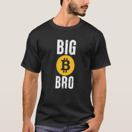 Big Bitcoin Bro Brother Crypto Quote T-Shirt