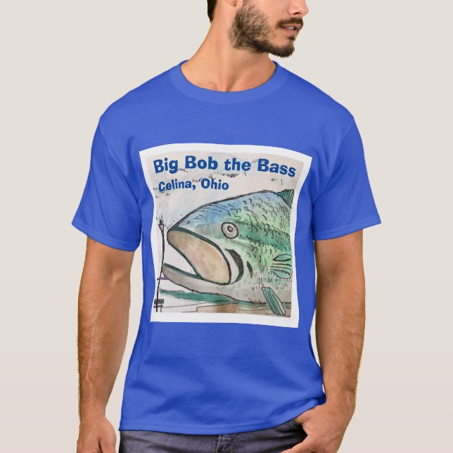 Big Bob the Bass - Celina, Ohio T-Shirt (Front)