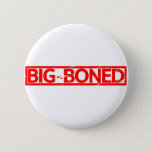 Big Boned Stamp Button