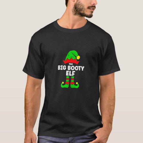 Big Booty Elf  Christmas Matching Decorations Fami T_Shirt