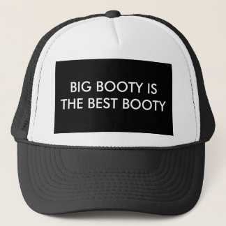 BIG BOOTY IS THE BEST BOOTY TRUCKER HAT