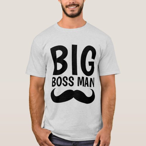 BIG BOSS MAN Mustache T_shirts