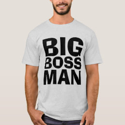BIG BOSS MAN T-shirts &amp; Sweatshirts
