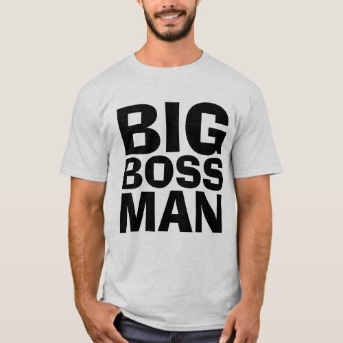 BIG BOSS MAN T_shirts  Sweatshirts