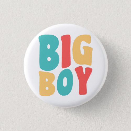 Big Boy Funny Sayings Kids Toddler Button