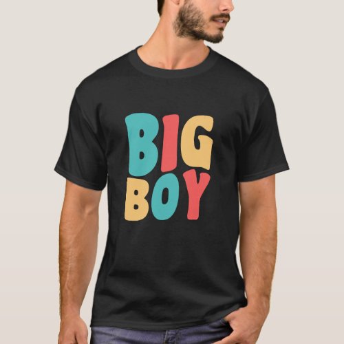 Big Boy Funny Sayings Kids Toddler  T_Shirt