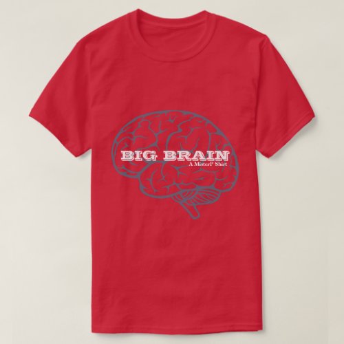 BIG BRAIN _ A MisterP Shirt