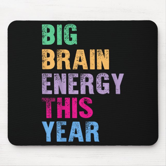 Big Brain Energy This Year Funny Trendy Back To Sc Mouse Pad (Front)