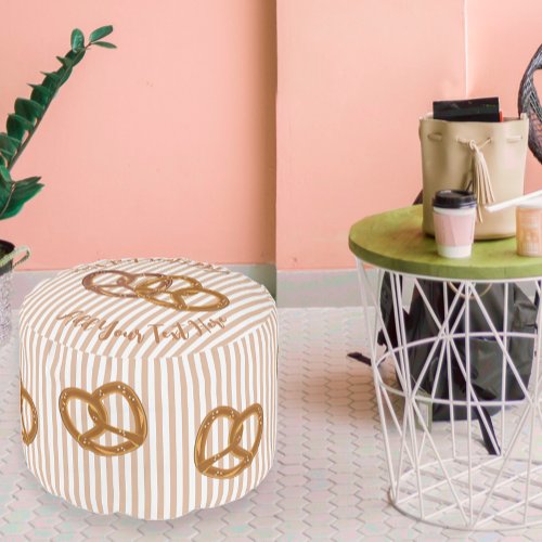 Big Bread Pretzels and your custom text on Striped Pouf