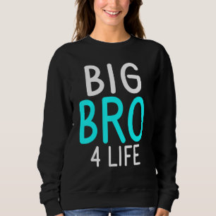 Big Bro 4 Life Big Brother Sweatshirt