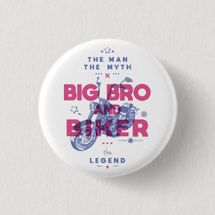 Big bro and biker the man the myth the legend button