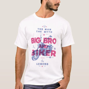 Big bro and biker the man the myth the legend T-Shirt