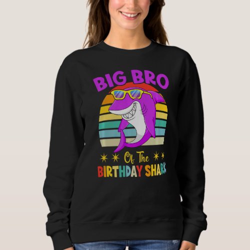 Big Bro Of The Shark Birthday Family Birthday Litt Sweatshirt