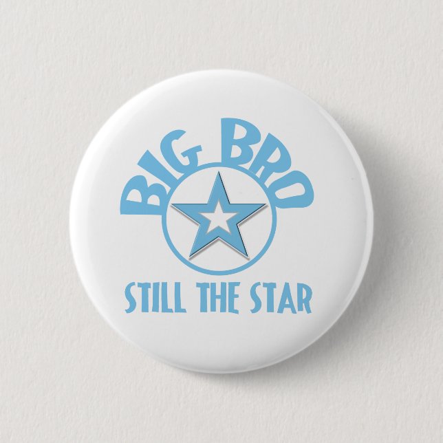 Big Bro Still the Star Pinback Button (Front)