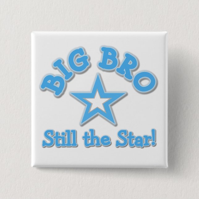 Big Bro Still the Star Tshirts and Gifts Pinback Button (Front)
