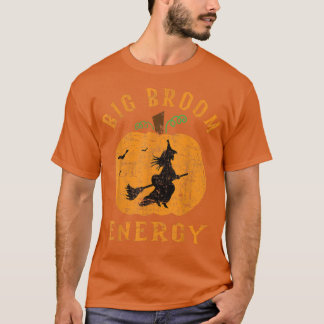 Big Broom Energy - Funny Big Butt Witch on Broom H T-Shirt