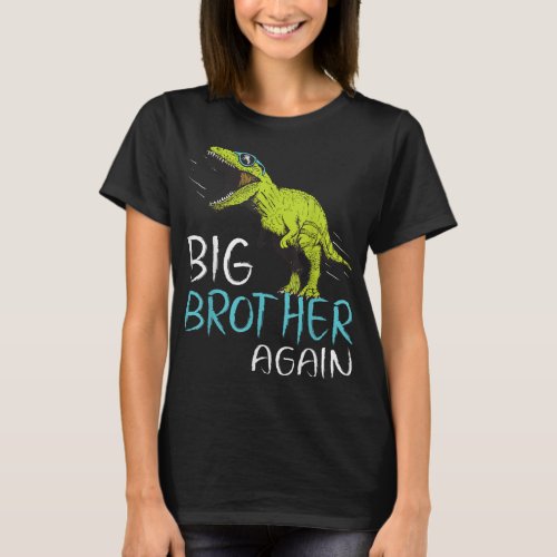 Big Brother Again Dinosaur  for Boy and Toddler  T_Shirt
