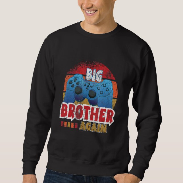 Big Brother Again Family Sister Retro Video Gaming Sweatshirt (Front)