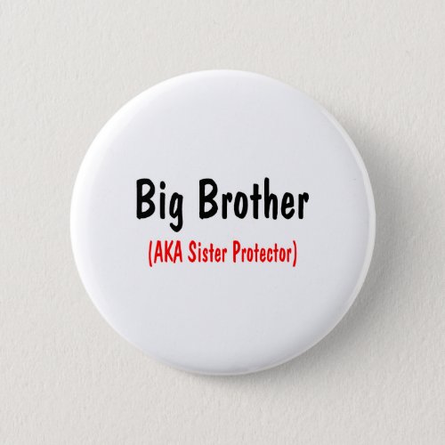 Big Brother AKA Sister Protector Button