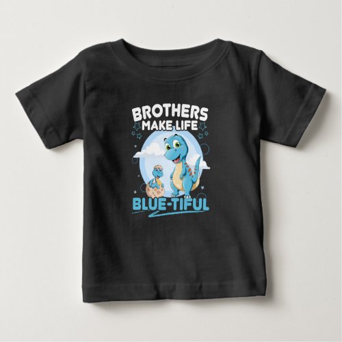 Big Brother Dinosaur Beautiful Life Pun Baby T_Shirt