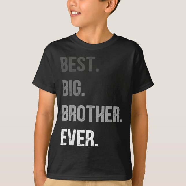 Big Brother Ever Teenager Older Sibling For Boys K T-Shirt (Front)