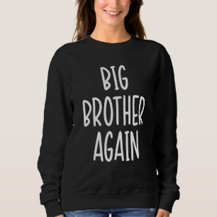 Big Brother Finally for Boys & Older Brothers Sweatshirt
