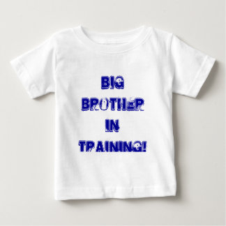 BIG BROTHER IN TRAINING! BABY T-Shirt
