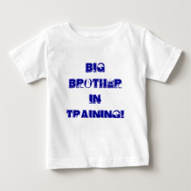 BIG BROTHER IN TRAINING! BABY T-Shirt (Front)
