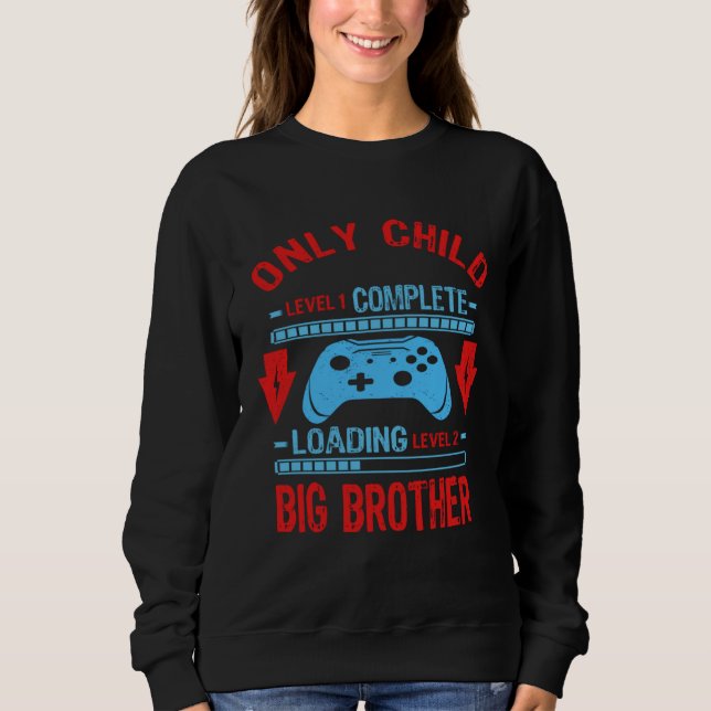 Big Brother Level Laoding  Only Child Level Comple Sweatshirt (Front)