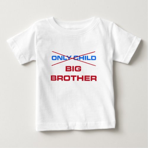 Big brother _ Not an only child anymore Baby T_Shirt