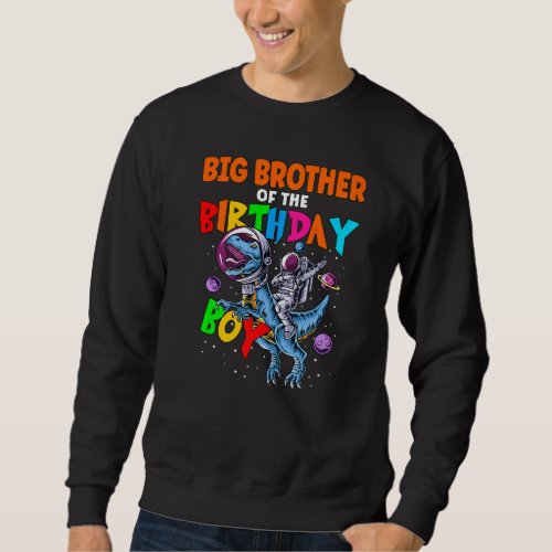 Big Brother Of The Birthday Boy Astronaut Riding D Sweatshirt