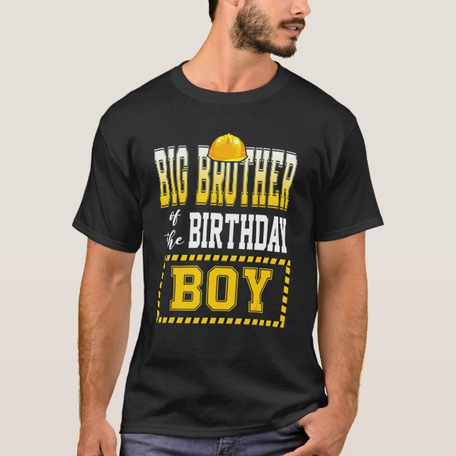 Big Brother Of The Birthday Boy Construction Worke T-Shirt (Front)