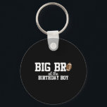 Big Brother Of The Birthday Boy Football Lover Fir Keychain<br><div class="desc">Big Brother Of The Birthday Boy Football Lover First</div>