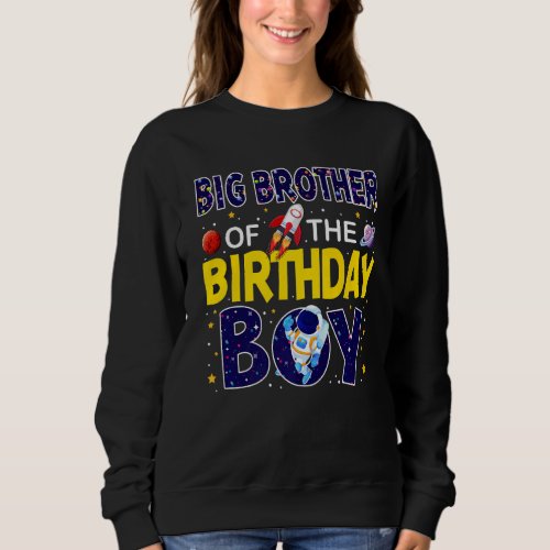 Big Brother Of The Birthday Boy Outer Space Bday P Sweatshirt