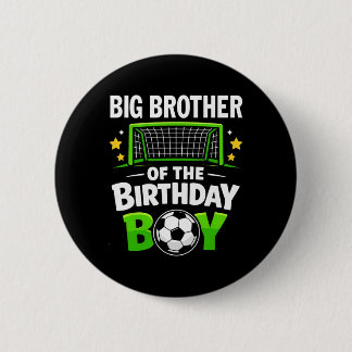 Big Brother Of The Birthday Boy Soccer Ll Family M Button