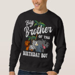 Big Brother of the Birthday Boy Zoo Bday Safari Ce Sweatshirt<br><div class="desc">Big Brother of the Birthday Boy Zoo Bday Safari Celebration</div>