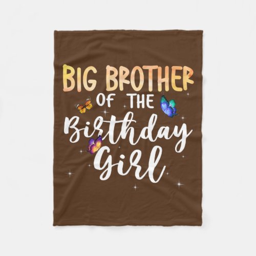 Big Brother Of The Birthday Girl Butterfly Theme Fleece Blanket