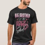 Big Brother of The Birthday Girl Family Matching B T-Shirt<br><div class="desc">Big Brother of The Birthday Girl Family Matching Bday Party</div>