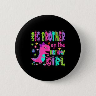 Big brother of the birthday girl saurus rex button