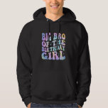 Big Brother of the Birthday Girl Tie Dye Colorful  Hoodie<br><div class="desc">Big Brother of the Birthday Girl Tie Dye Colorful 1st Bday</div>